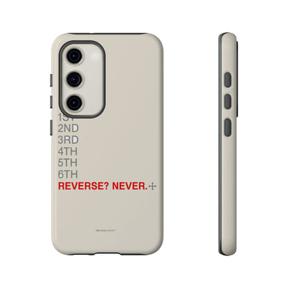 Reverse? Never. — Samsung Galaxy Tough Case