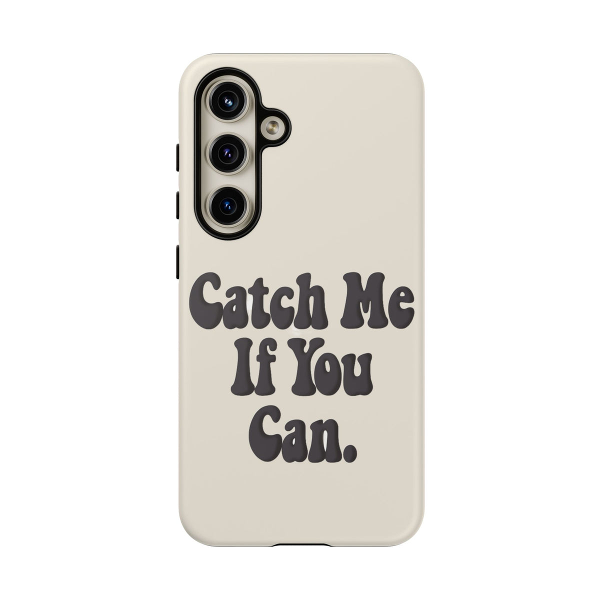 Catch Me If You Can — Samsung Galaxy Tough Case
