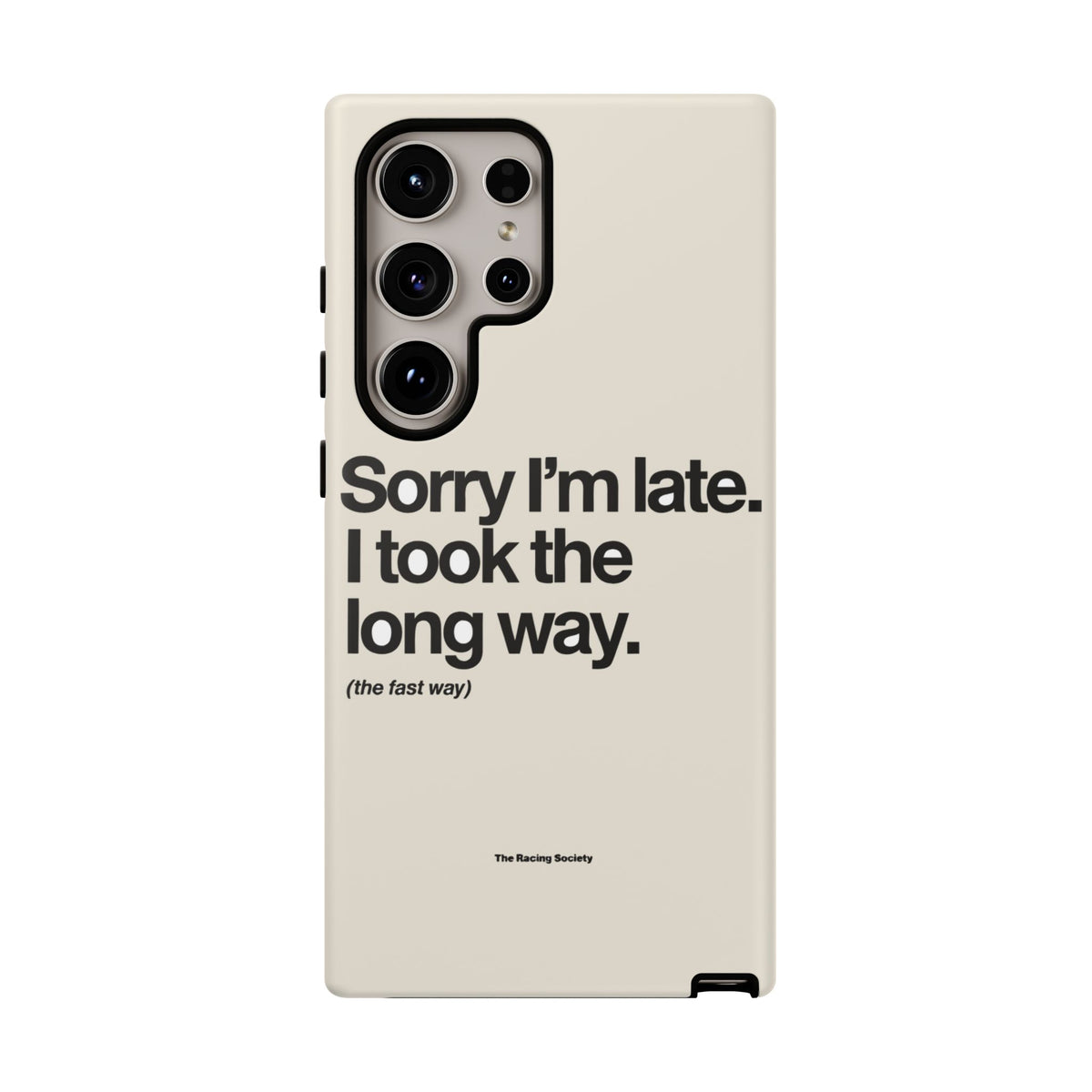 Sorry I'm Late, I Took The Long Way — Samsung Galaxy Tough Case