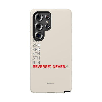 Reverse? Never. — Samsung Galaxy Tough Case
