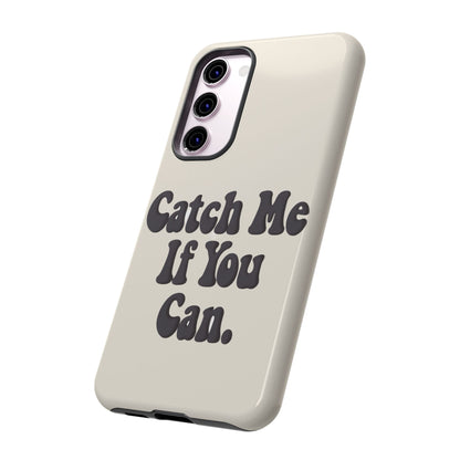 Catch Me If You Can — Samsung Galaxy Tough Case