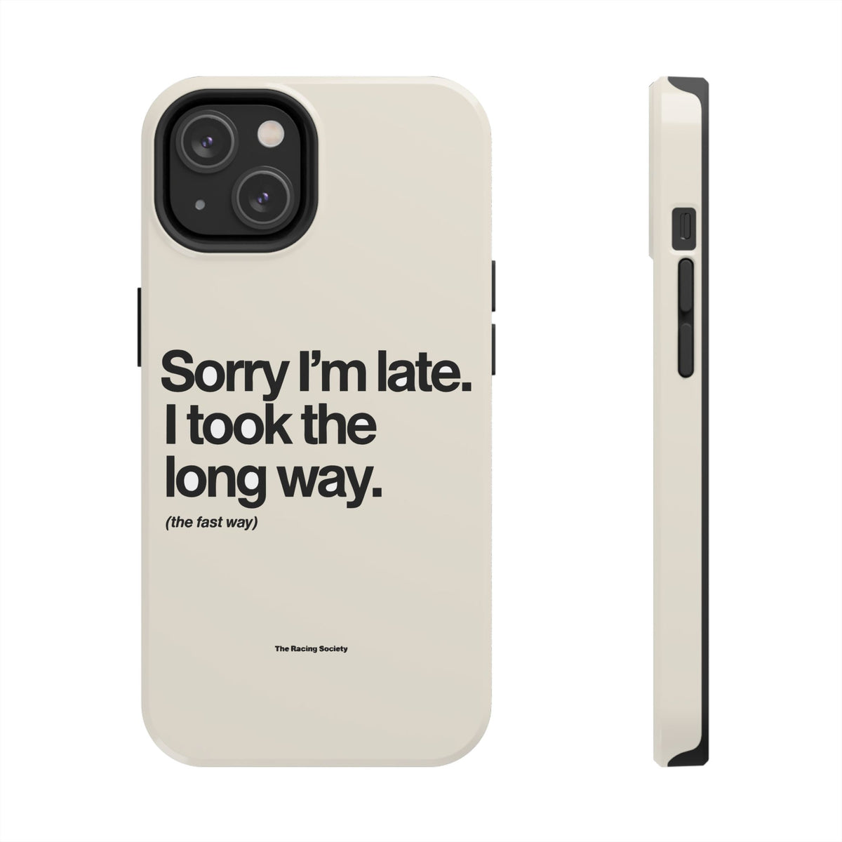 Sorry I'm Late, I Took The Long Way — iPhone Tough Case