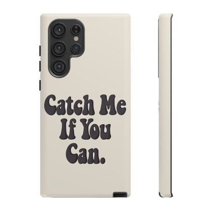 Catch Me If You Can — Samsung Galaxy Tough Case
