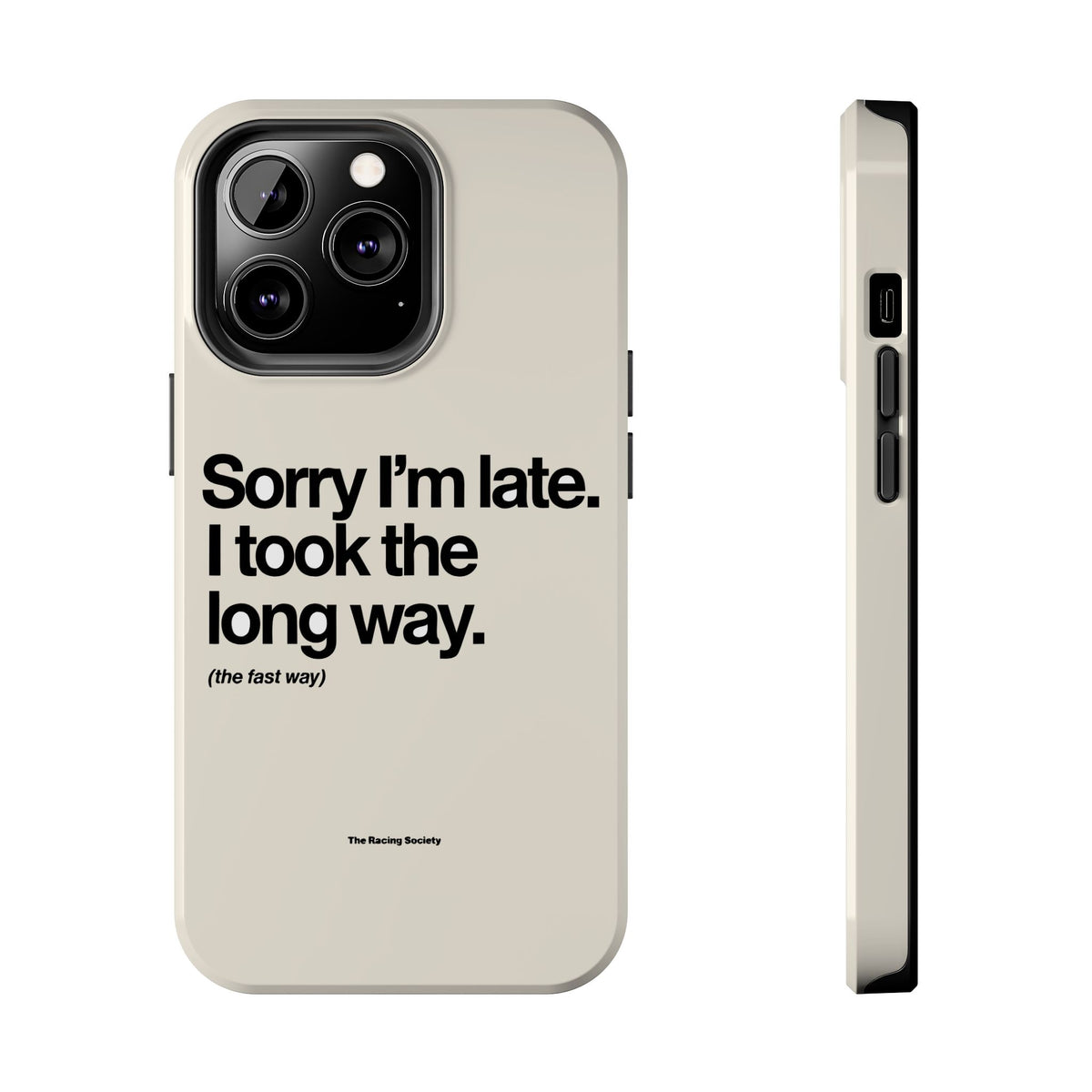 Sorry I'm Late, I Took The Long Way — iPhone Tough Case