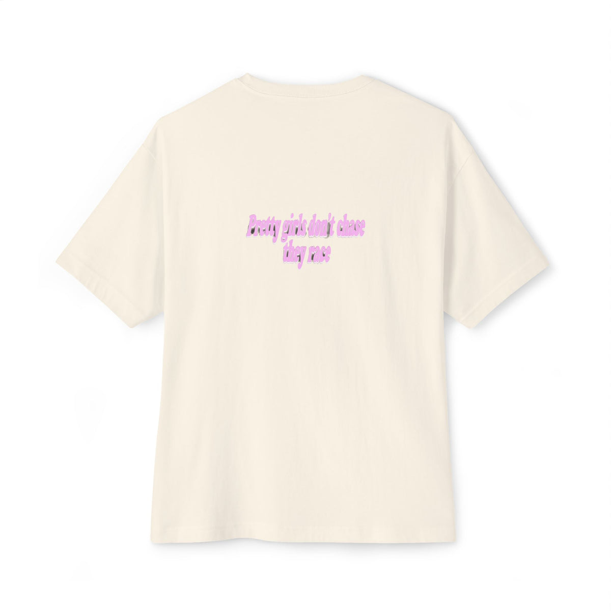 Pretty Girls Don't Chase They Race — Oversized Boxy Tee