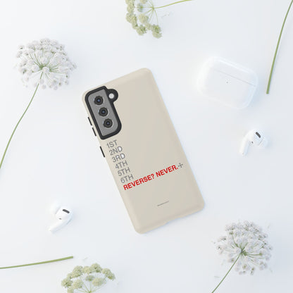 Reverse? Never. — Samsung Galaxy Tough Case
