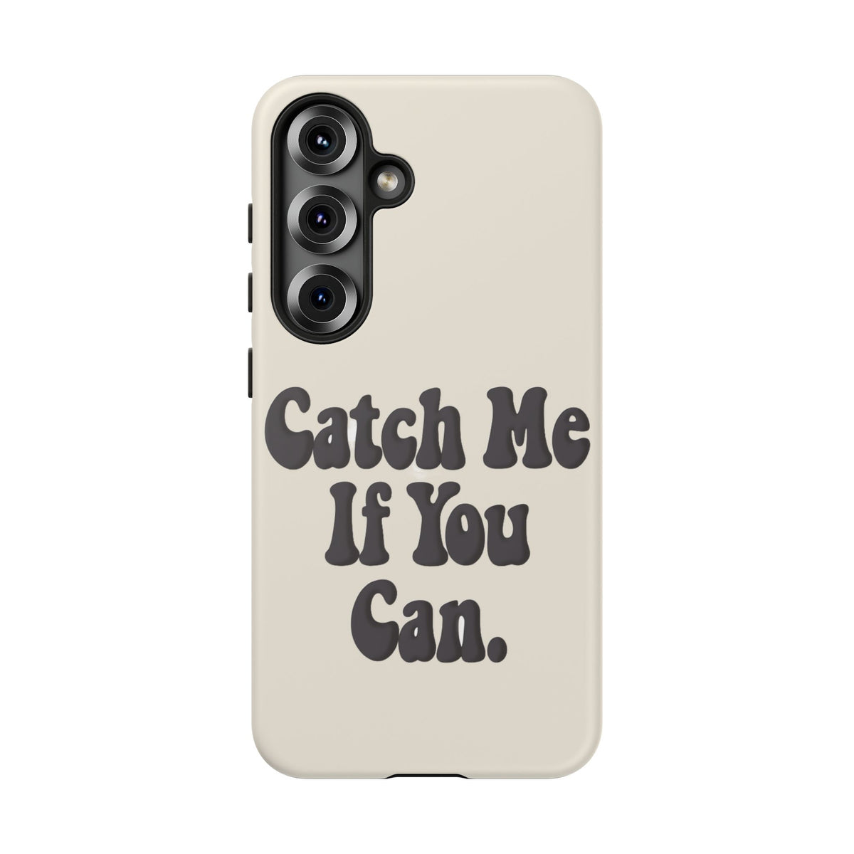 Catch Me If You Can — Samsung Galaxy Tough Case