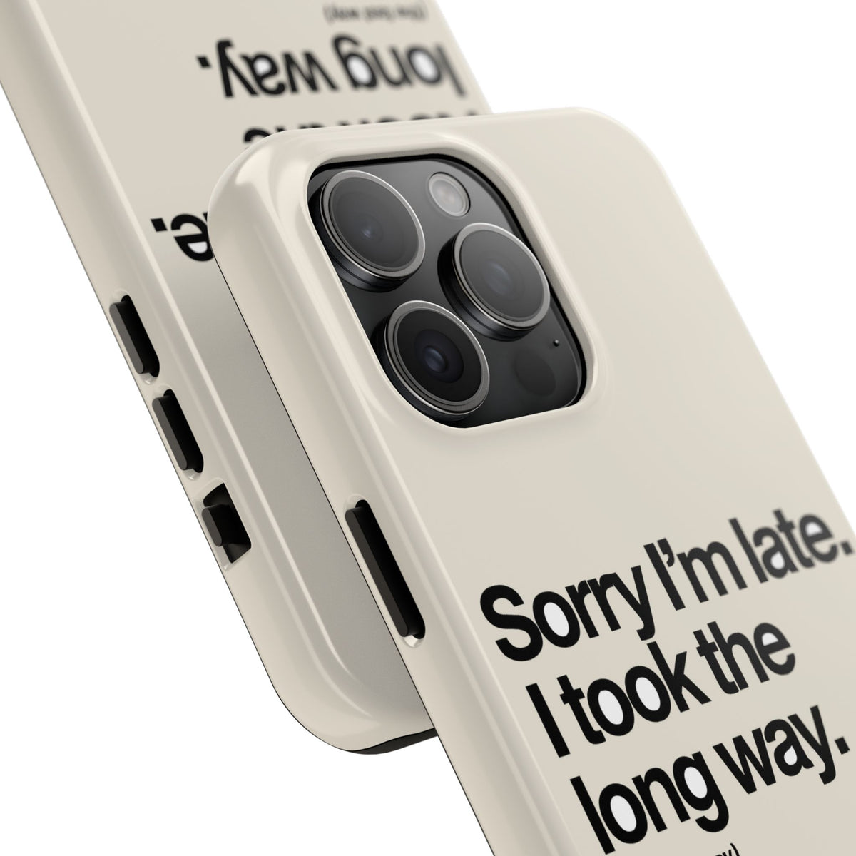 Sorry I'm Late, I Took The Long Way — iPhone Tough Case