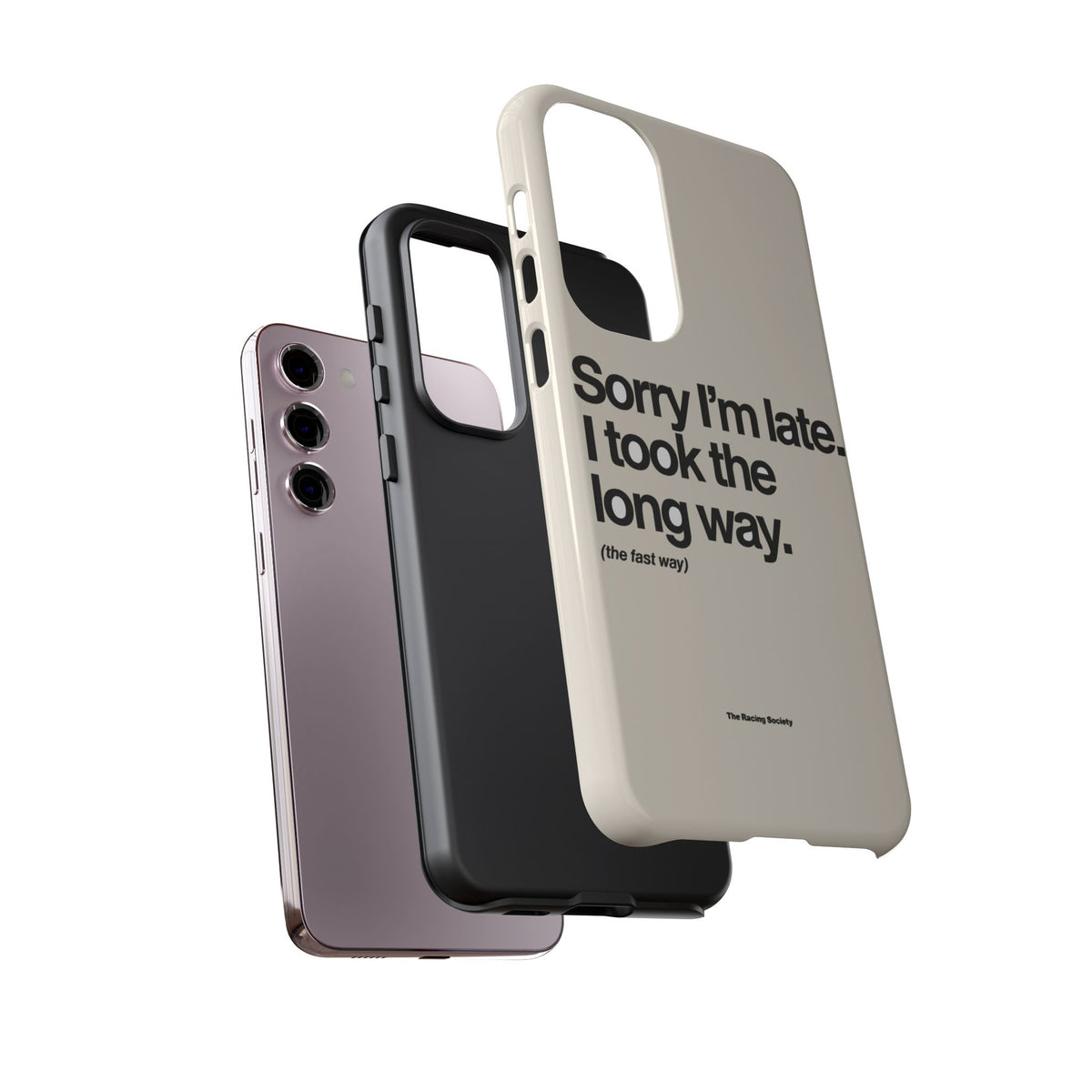 Sorry I'm Late, I Took The Long Way — Samsung Galaxy Tough Case