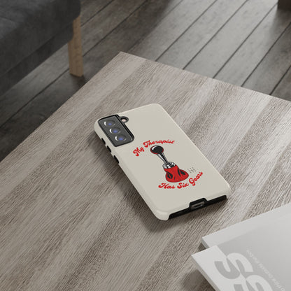 My Therapist Has Six Gears — Samsung Galaxy Tough Case