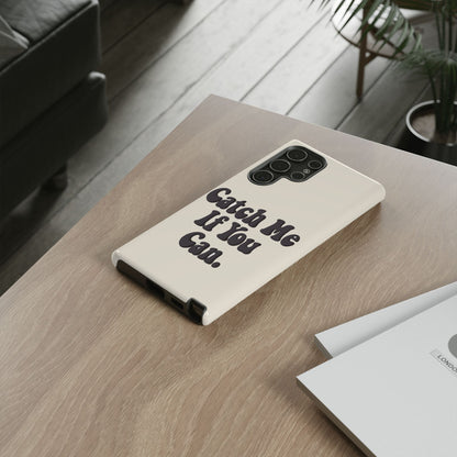 Catch Me If You Can — Samsung Galaxy Tough Case