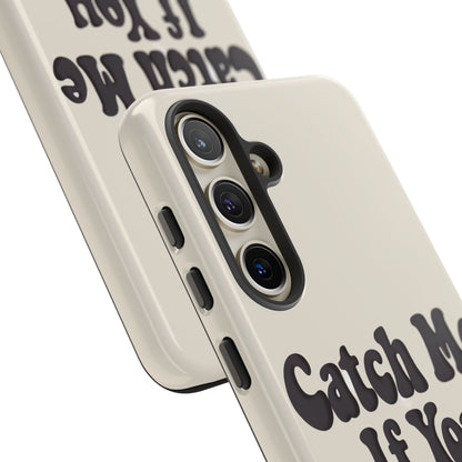 Catch Me If You Can — Samsung Galaxy Tough Case