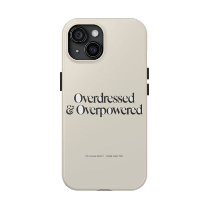 Overdressed & Overpowered — iPhone Tough Case