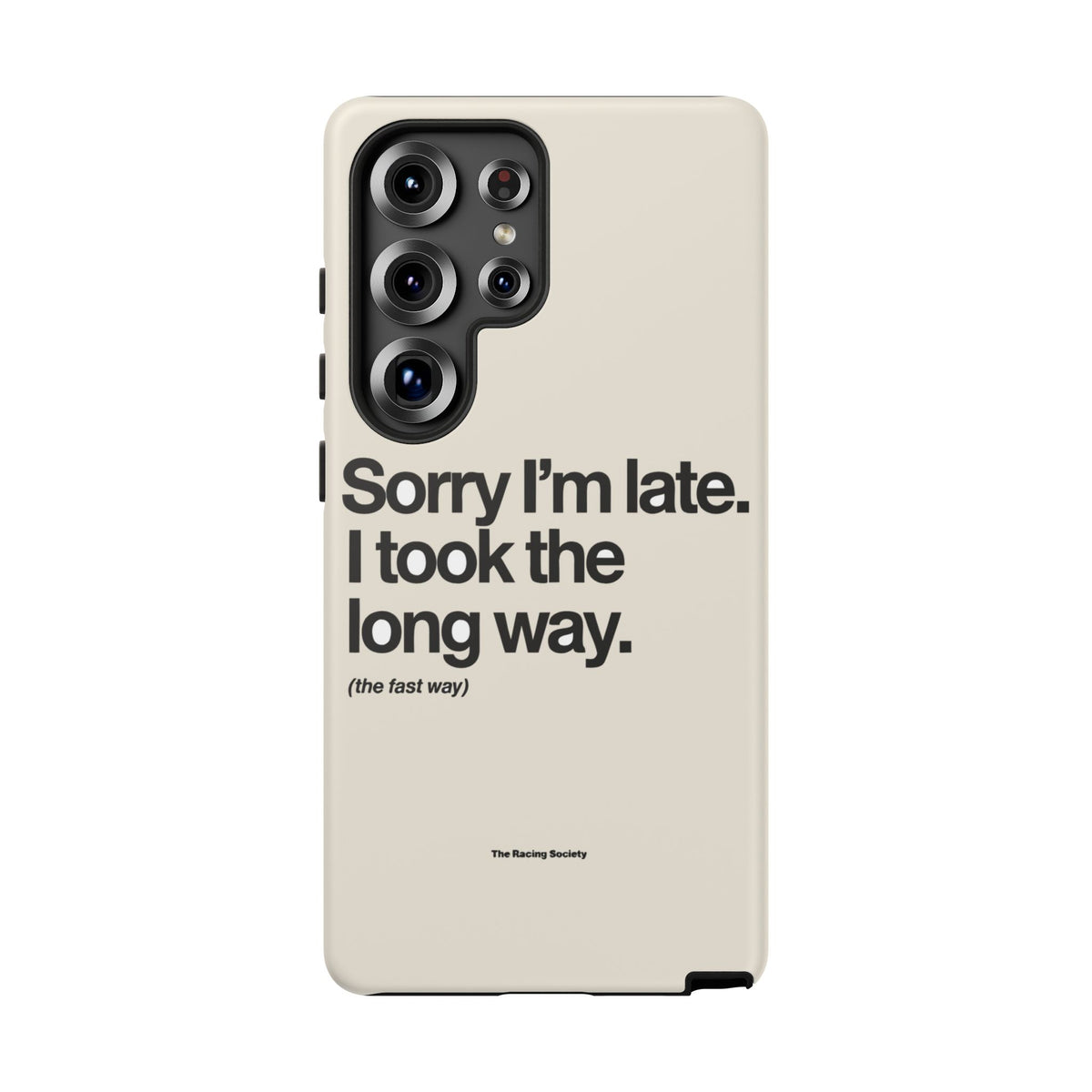 Sorry I'm Late, I Took The Long Way — Samsung Galaxy Tough Case