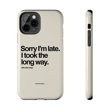 Sorry I'm Late, I Took The Long Way — iPhone Tough Case