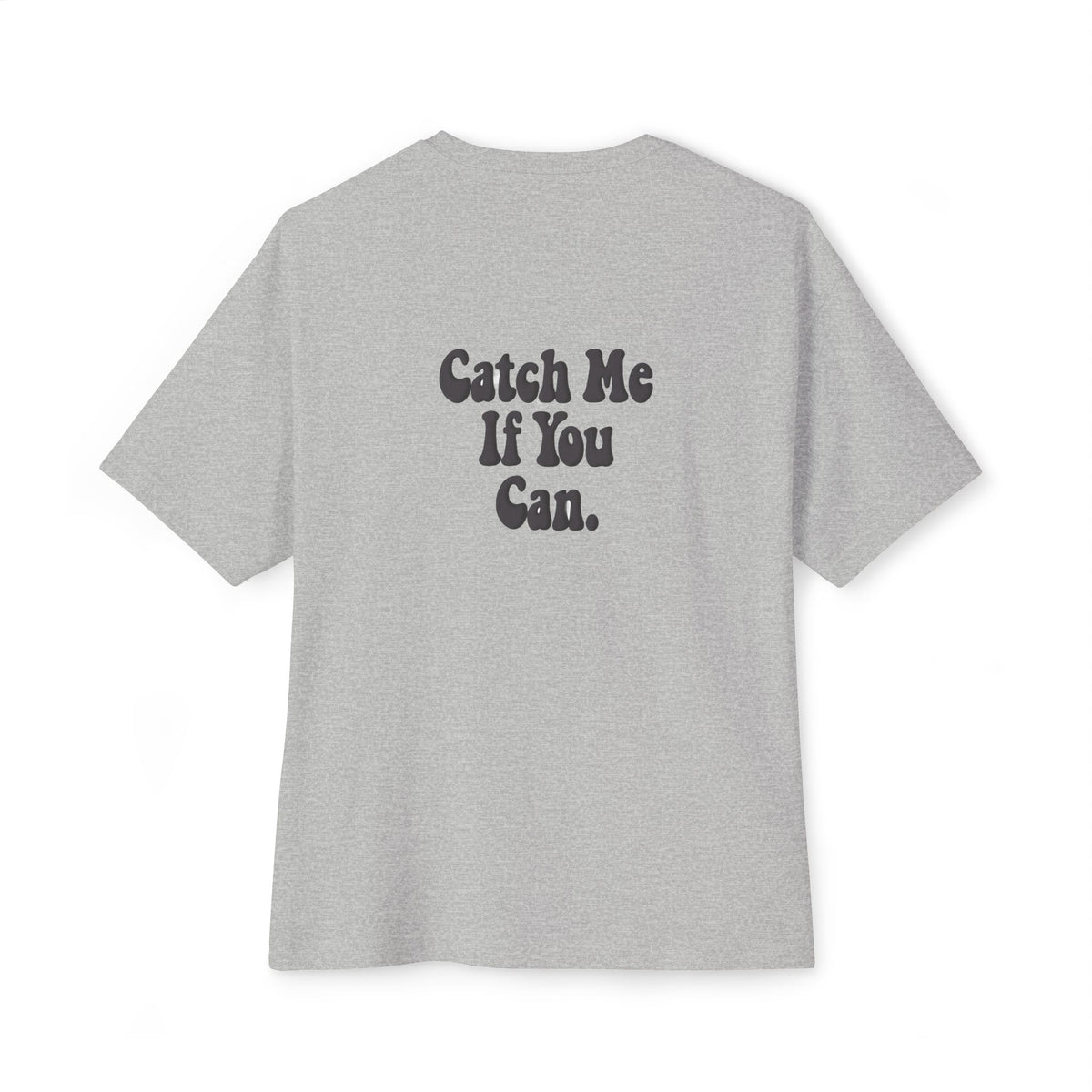 Catch Me If You Can — Oversized Boxy Tee