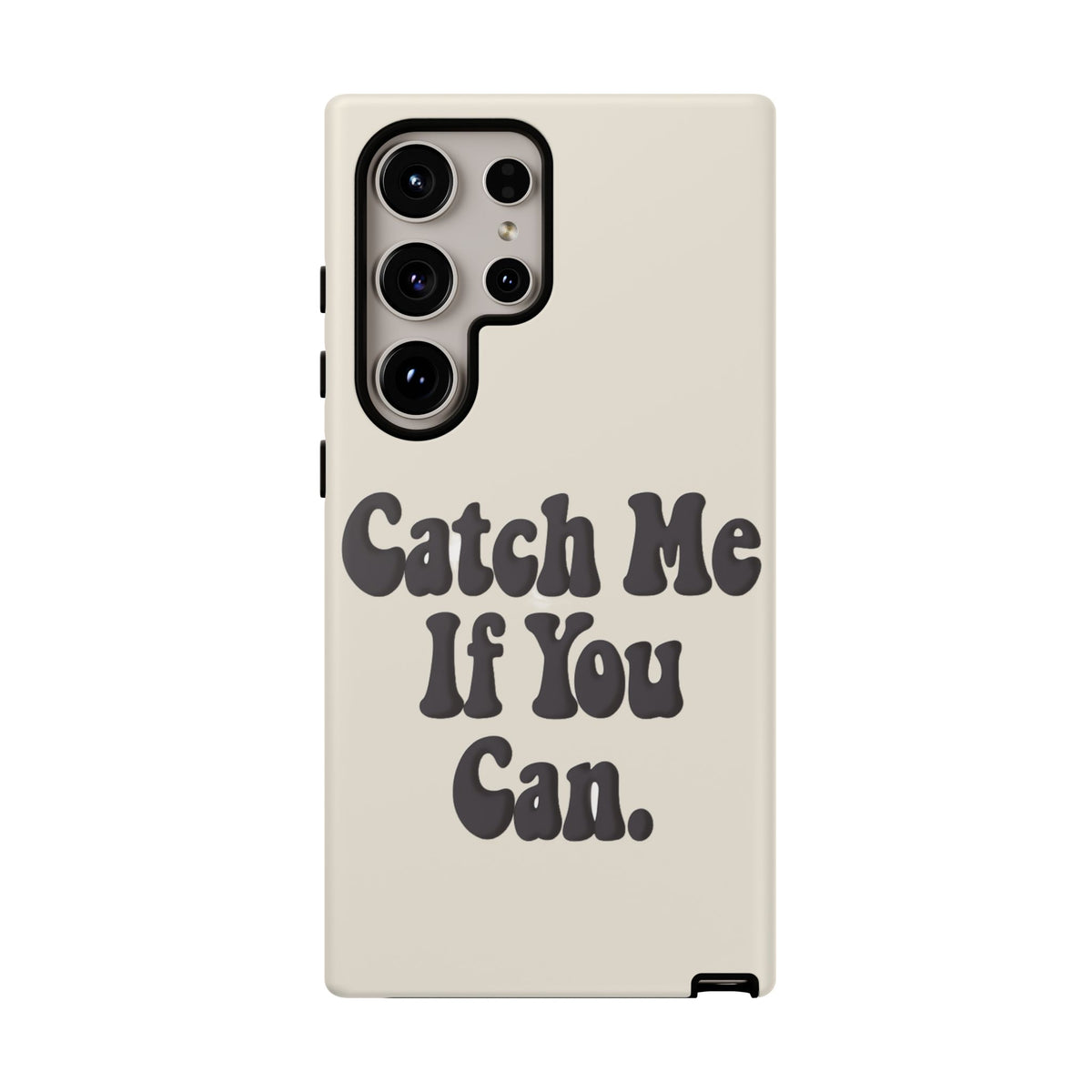 Catch Me If You Can — Samsung Galaxy Tough Case