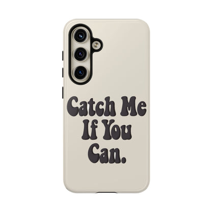 Catch Me If You Can — Samsung Galaxy Tough Case