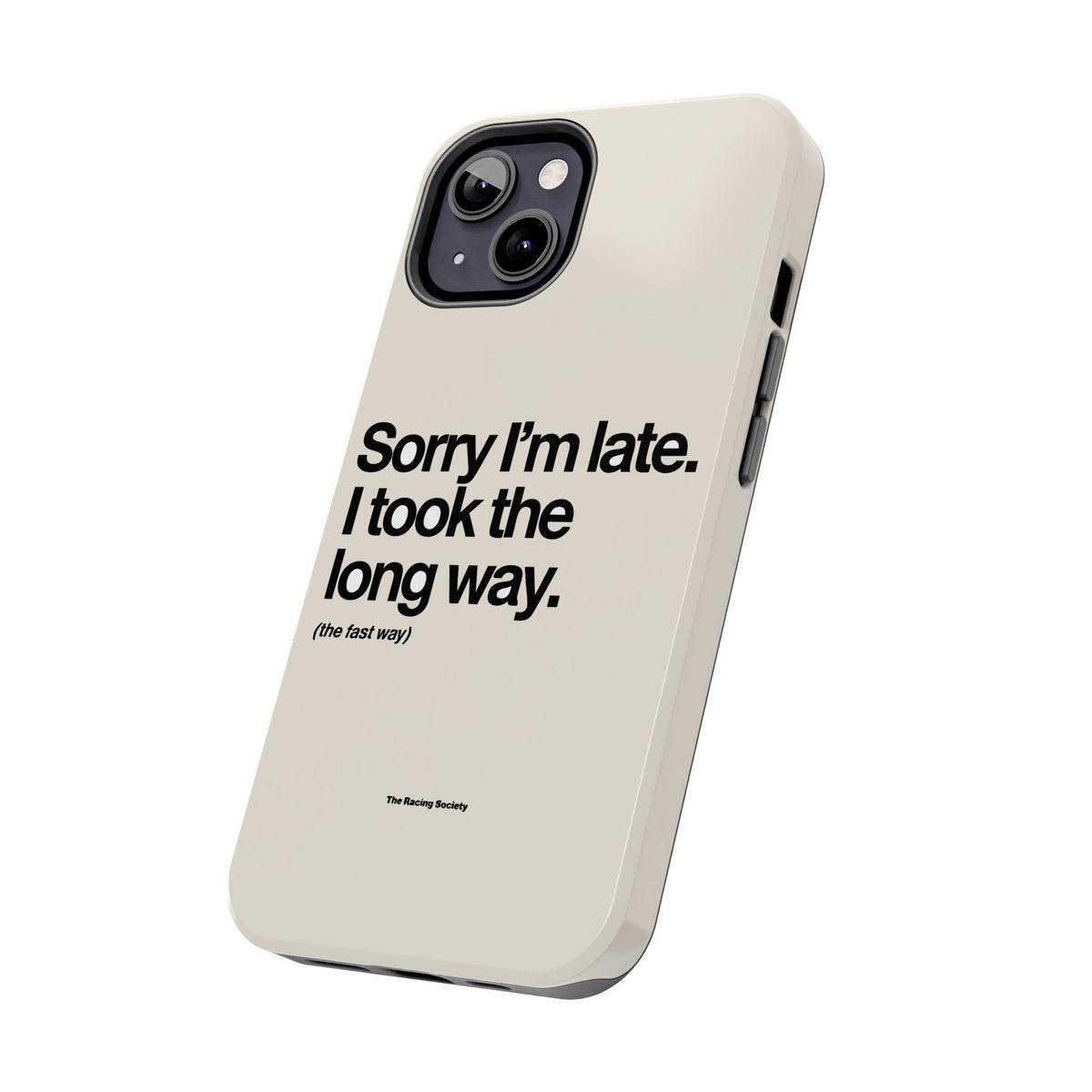Sorry I'm Late, I Took The Long Way — iPhone Tough Case