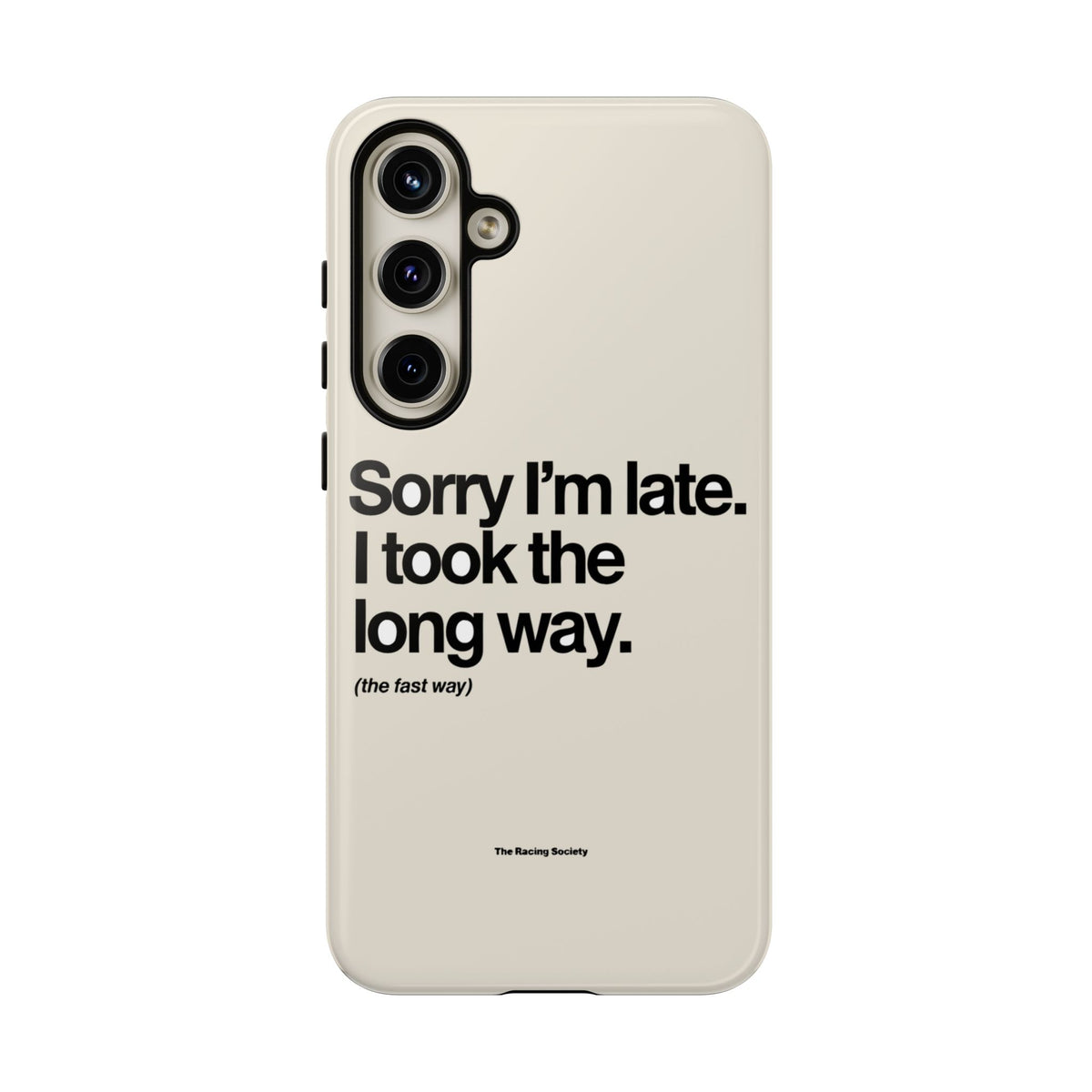 Sorry I'm Late, I Took The Long Way — Samsung Galaxy Tough Case