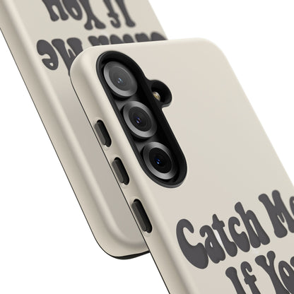 Catch Me If You Can — Samsung Galaxy Tough Case