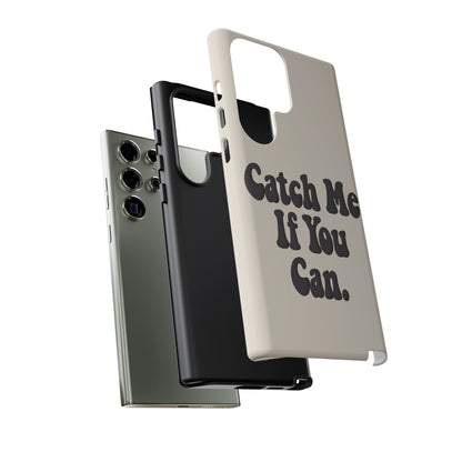 Catch Me If You Can — Samsung Galaxy Tough Case