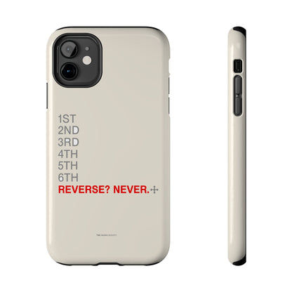 Reverse? Never. — iPhone Tough Case