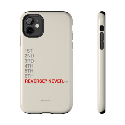 Reverse? Never. — iPhone Tough Case