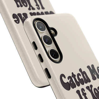 Catch Me If You Can — Samsung Galaxy Tough Case