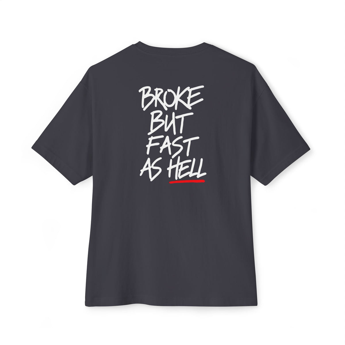 Broke But Fast As Hell — Oversized Boxy Tee