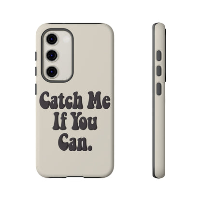 Catch Me If You Can — Samsung Galaxy Tough Case