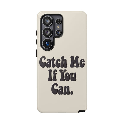 Catch Me If You Can — Samsung Galaxy Tough Case