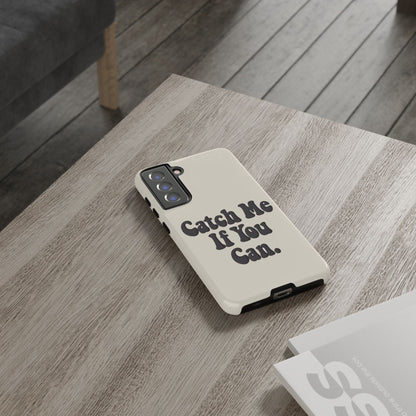 Catch Me If You Can — Samsung Galaxy Tough Case