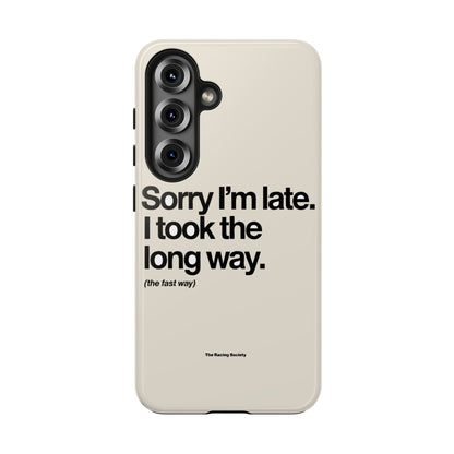 Sorry I'm Late, I Took The Long Way — iPhone Tough Case