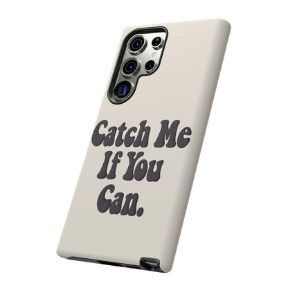 Catch Me If You Can — Samsung Galaxy Tough Case