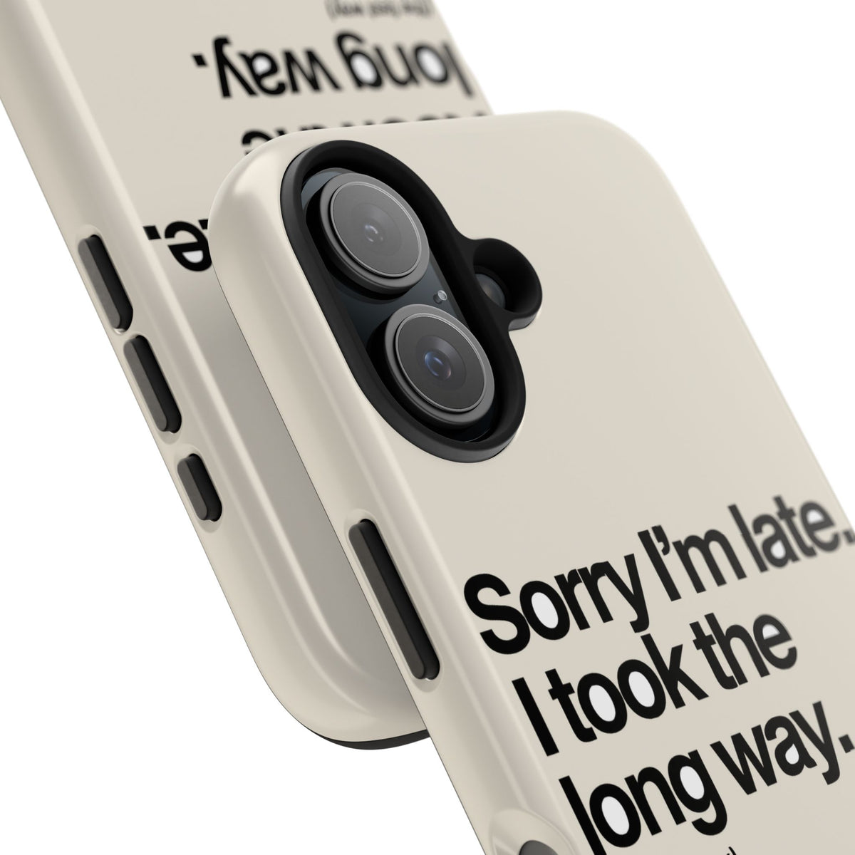 Sorry I'm Late, I Took The Long Way — iPhone Tough Case
