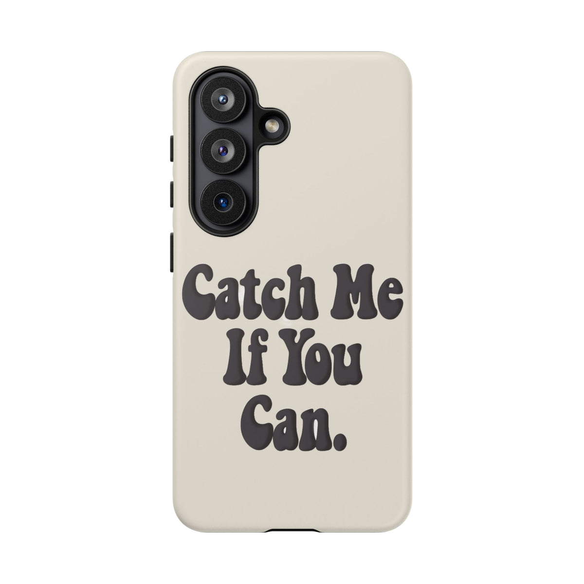 Catch Me If You Can — Samsung Galaxy Tough Case