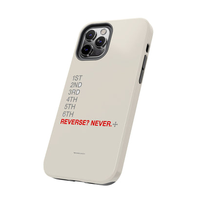 Reverse? Never. — iPhone Tough Case