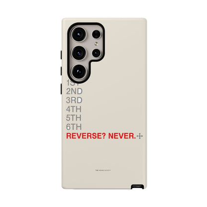 Reverse? Never. — Samsung Galaxy Tough Case
