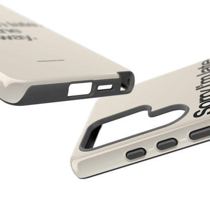 Sorry I'm Late, I Took The Long Way — Samsung Galaxy Tough Case