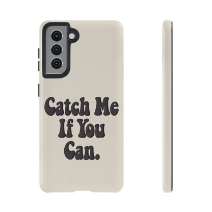 Catch Me If You Can — Samsung Galaxy Tough Case