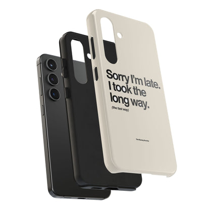 Sorry I'm Late, I Took The Long Way — iPhone Tough Case