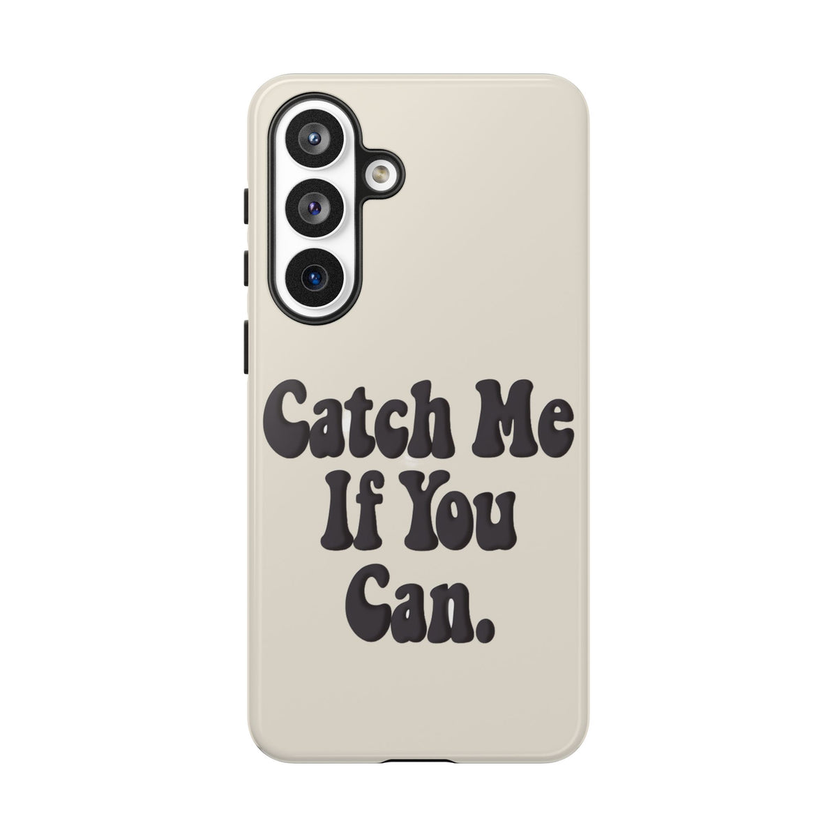 Catch Me If You Can — Samsung Galaxy Tough Case