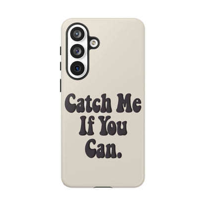Catch Me If You Can — Samsung Galaxy Tough Case