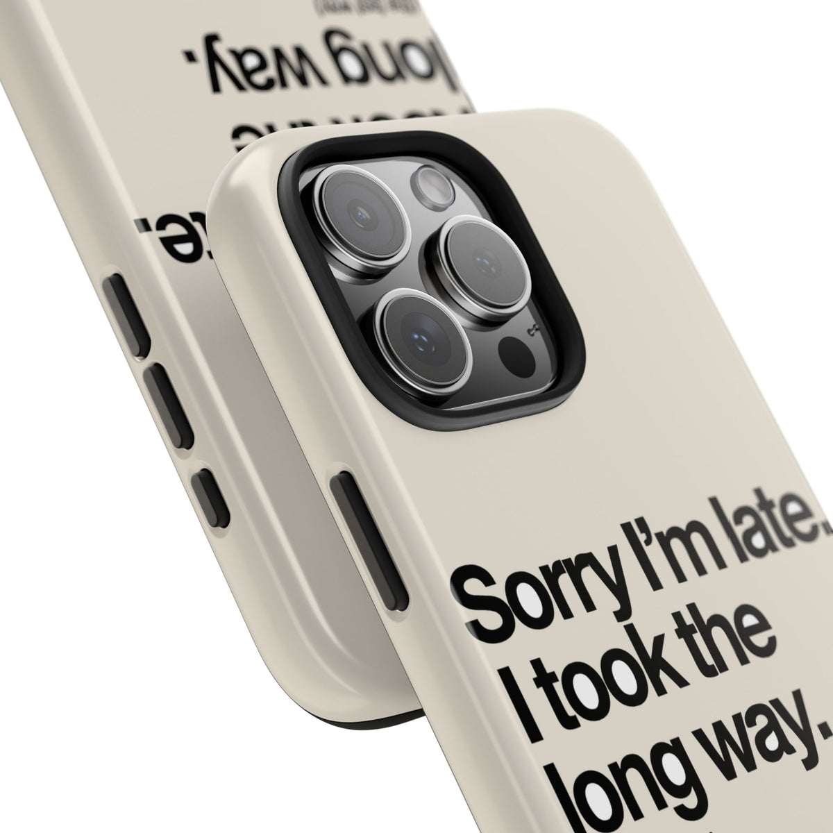 Sorry I'm Late, I Took The Long Way — iPhone Tough Case