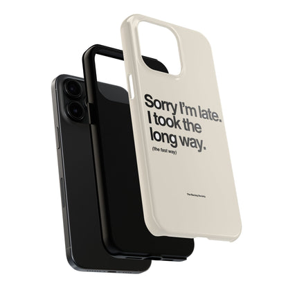 Sorry I'm Late, I Took The Long Way — iPhone Tough Case