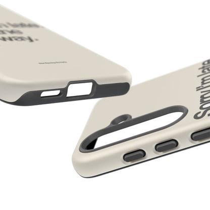 Sorry I'm Late, I Took The Long Way — Samsung Galaxy Tough Case