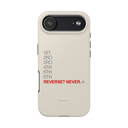 Reverse? Never. — iPhone Tough Case
