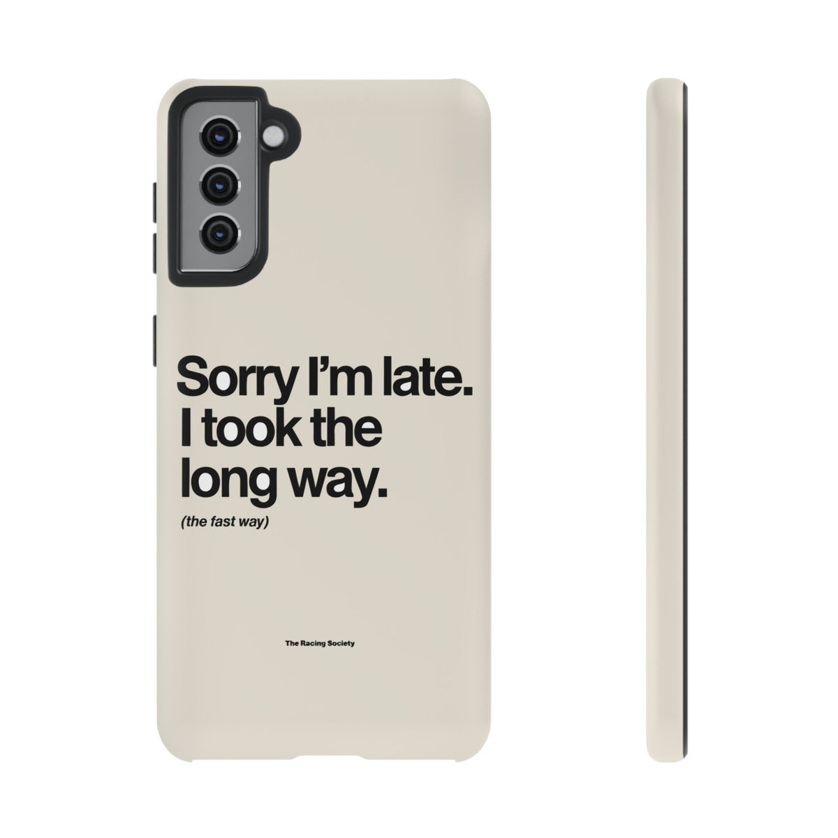 Sorry I'm Late, I Took The Long Way — Samsung Galaxy Tough Case