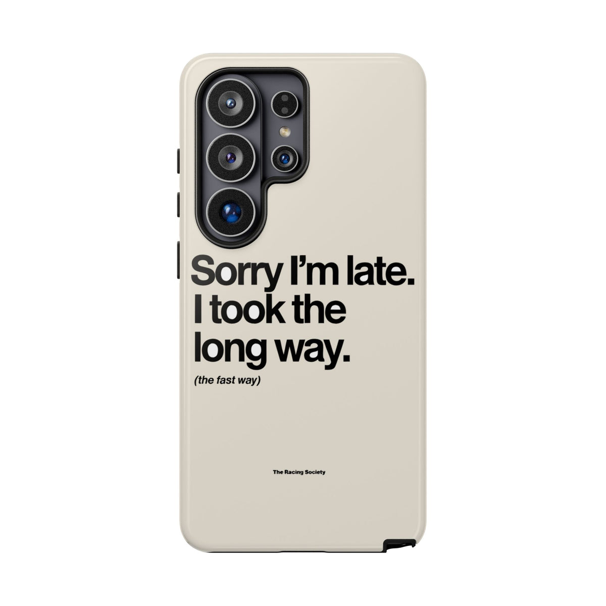 Sorry I'm Late, I Took The Long Way — Samsung Galaxy Tough Case